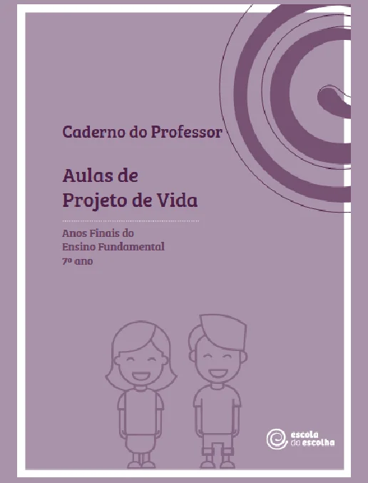Projeto de Vida • Caderno do Professor – 7° Ano Ensino Fundamental