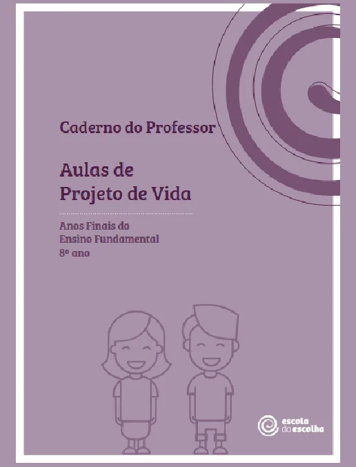 Projeto de Vida • Caderno do Professor – 8° Ano Ensino Fundamental