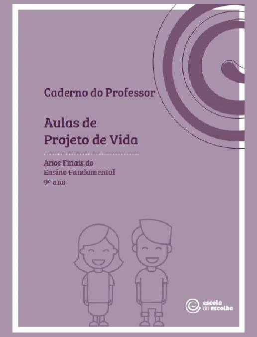 Projeto de Vida • Caderno do Professor – 9° Ano Ensino Fundamental
