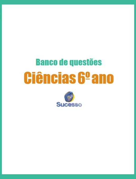 Banco de Questões - Ciências 6° ano